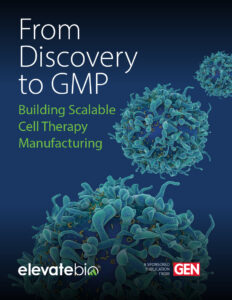 From Discovery to GMP: Building Scalable Cell Therapy Manufacturing eBook
